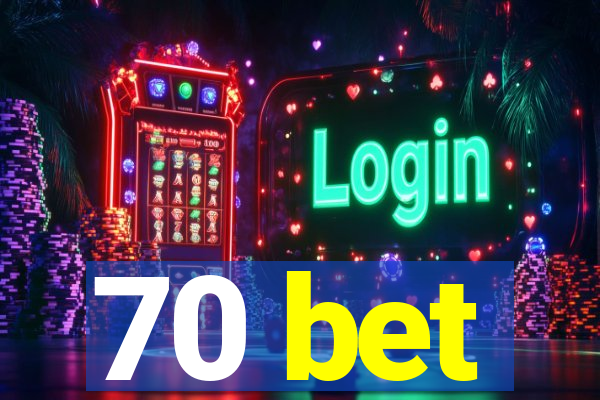 70 bet